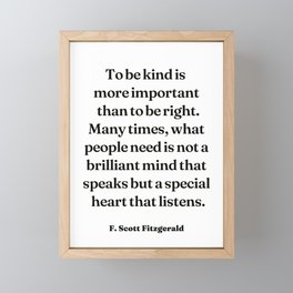 To be kind quote by F. Scott Fitzgerald Framed Mini Art Print