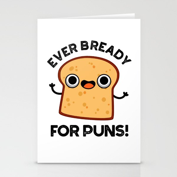 Ever Bready For Puns Cute Bread Pun Stationery Cards