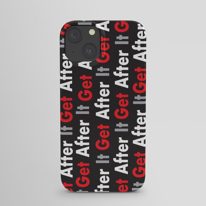 Get after it iPhone Case