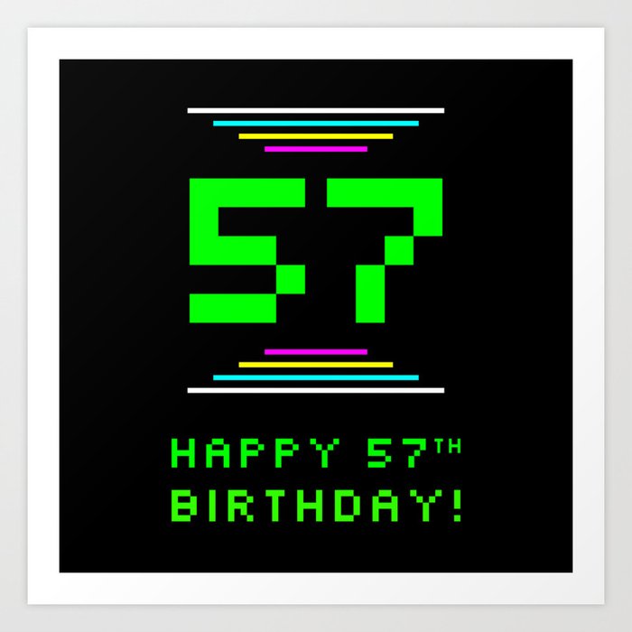 57th Birthday - Nerdy Geeky Pixelated 8-Bit Computing Graphics Inspired Look Art Print