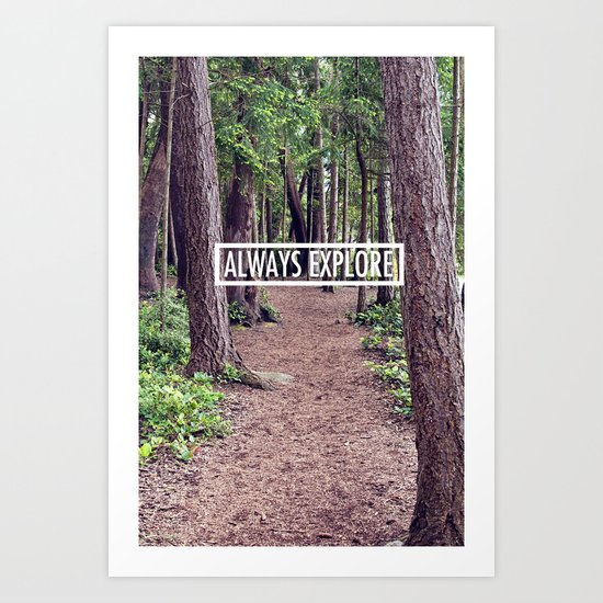 Always Explore Art Print