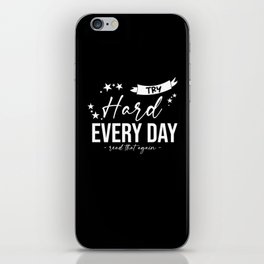 Try Hard Every Day Read that again iPhone Skin