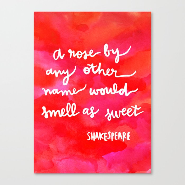 a rose by any other name would smell as sweet Canvas Print