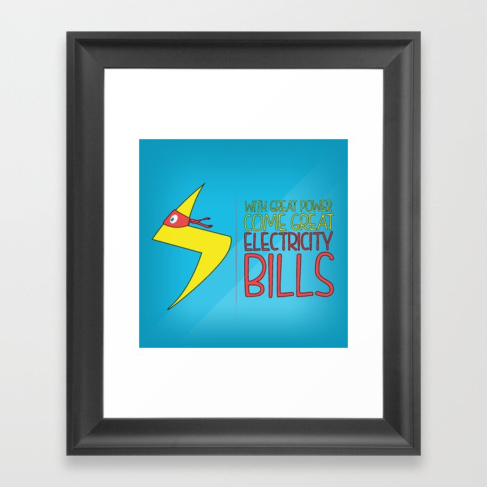 With Great Powers Comes Great Electricity Bills Framed Art Print