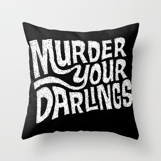 Murder Your Darlings Throw Pillow