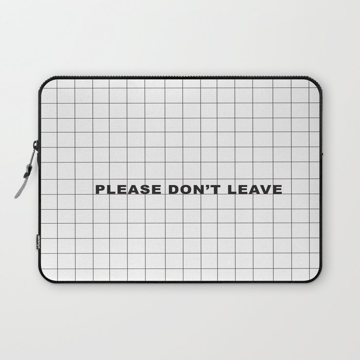 Please Don't Leave  Laptop Sleeve