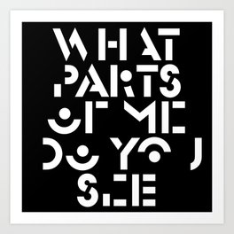 what parts of me do you see Art Print
