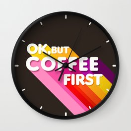 OK, but coffee first - retro typography Wall Clock