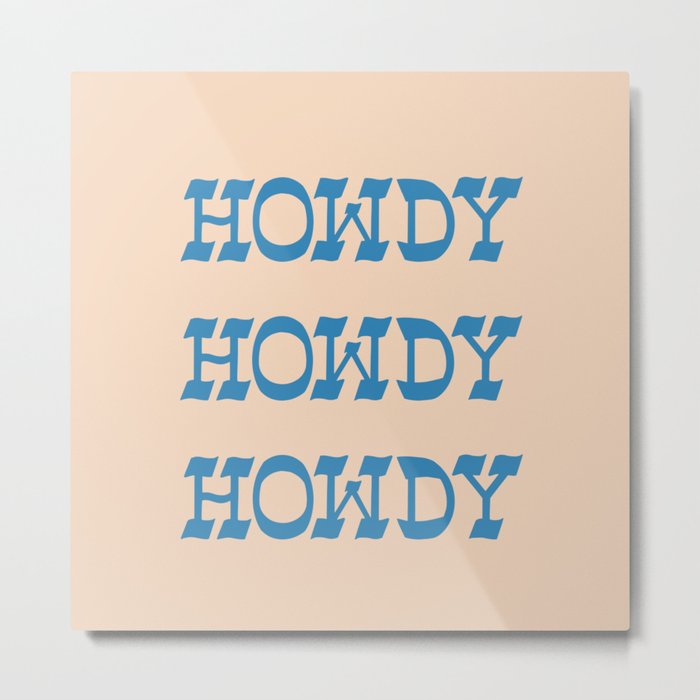 Howdy Howdy!  Blue and White Metal Print