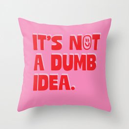 Dumb Idea Throw Pillow