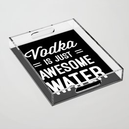 Vodka Awesome Water Funny Quote Acrylic Tray