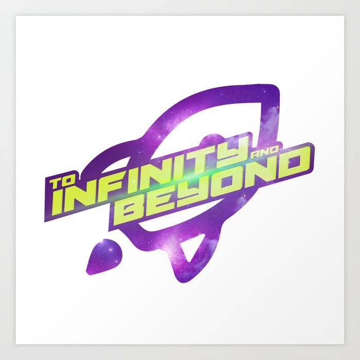 To Infinity And Beyond Art Print By Gfreire Society6