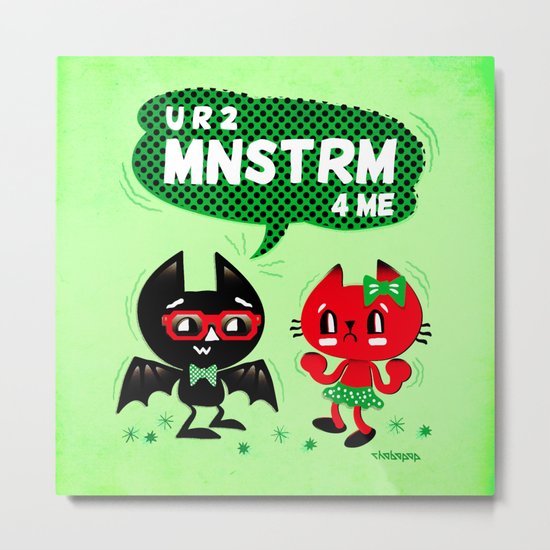 U R 2 MNSTRM 4 ME Metal Print