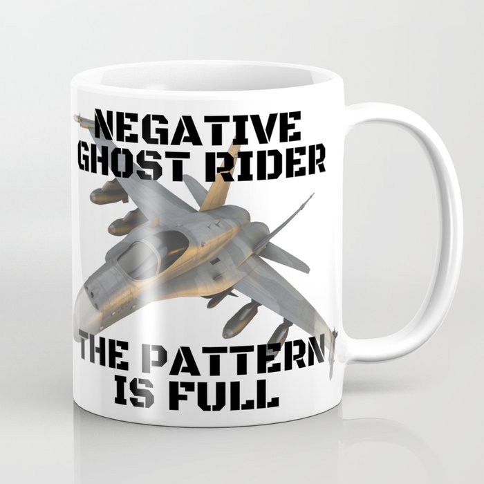 Negative Ghost Rider Quote Negative Ghostrider/ Top Gun Quote/ Pilot Mug/ The Pattern Is Full/  Airforce Mug/ Jet Cup/ Airplane Coffee Mug By Mugdealer | Society6