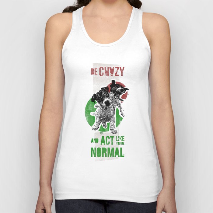 Be crazy and act like you're normal Tank Top