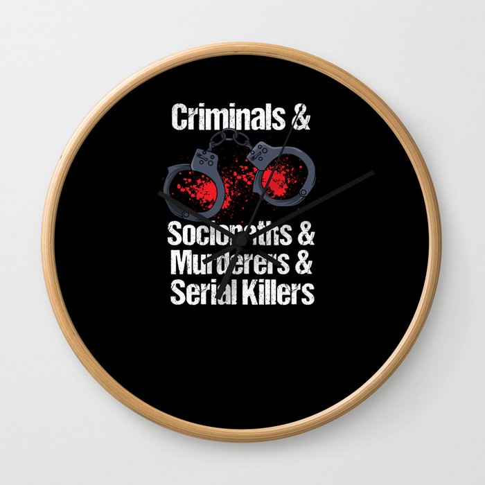 Criminals & Sociopaths & Murderers & Serial Killers Wall Clock