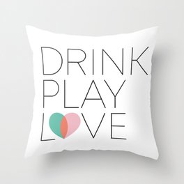 Drink Play Love Throw Pillow