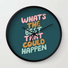 Whats the Best that Could Happen Wall Clock