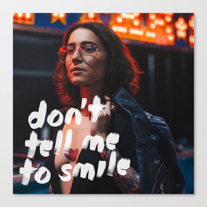 Don't Tell Me to Smile Canvas Print