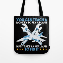 You Can Teach A Monkey to Fly But It Takes Realman To Fix It Tote Bag