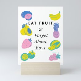 Eat Fruit And Forget About Boys Funny Pastel Mini Art Print