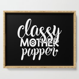 Classy Mother Pupper Funny Cute Pet Lover Serving Tray