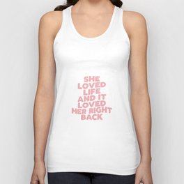 She Loved Life and It Loved Her Right Back Unisex Tank Top