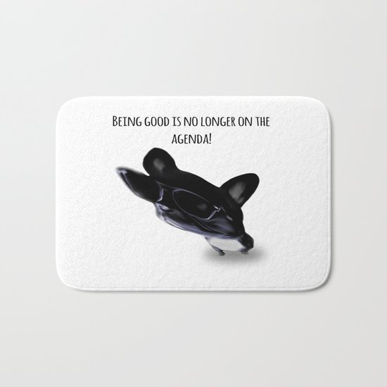 Being good is no longer on the agenda! Bath Mat