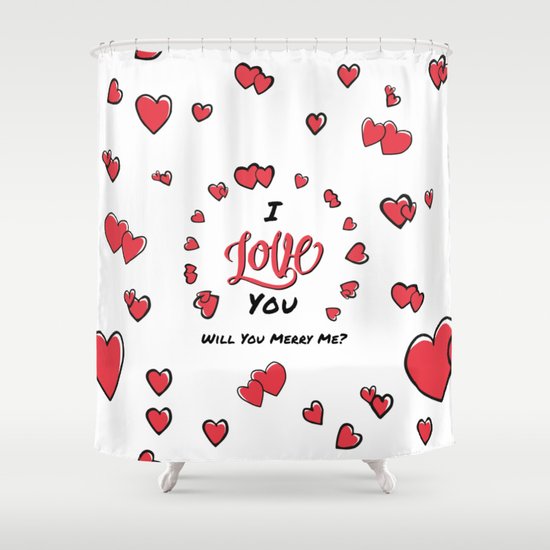 I Love You Will You Merry Me Shower Curtain By Terrasirius Society6