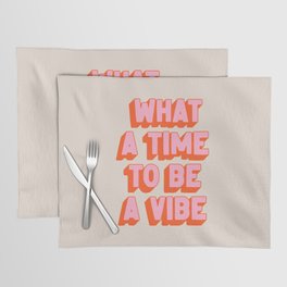 What A Time To Be A Vibe: The Peach Edition Placemat