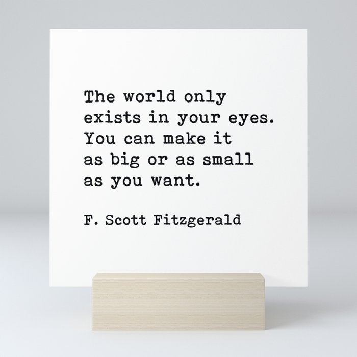 The World Only Exists In Your Eyes, F. Scott Fitzgerald Quote Mini Art Print