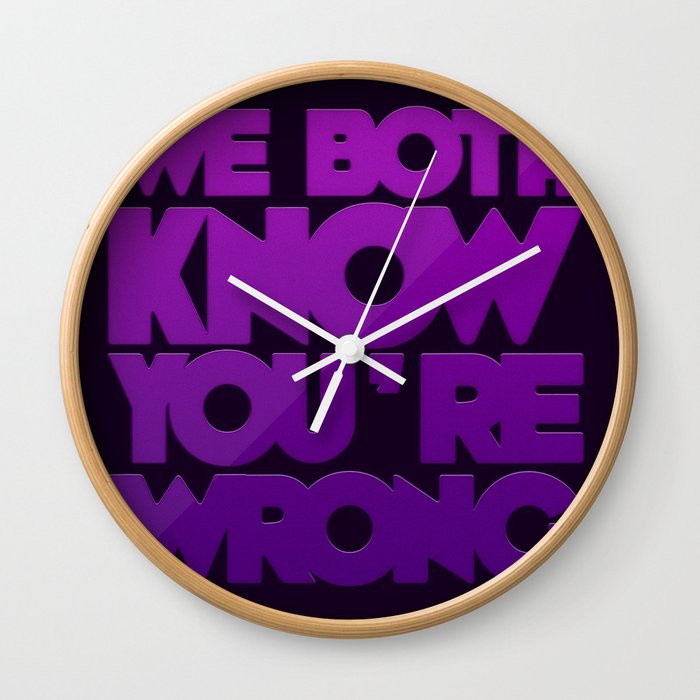 We Both Know You're Wrong Wall Clock