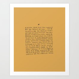 11 year old would be so proud of you Art Print