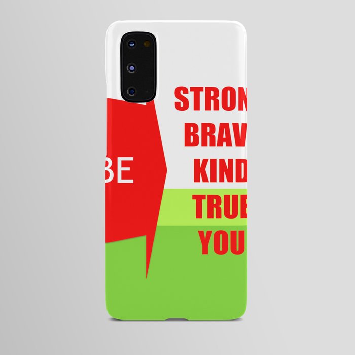 Be Strong Brave Kind True You Android Case