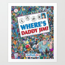 Where's Daddy Jim? Art Print