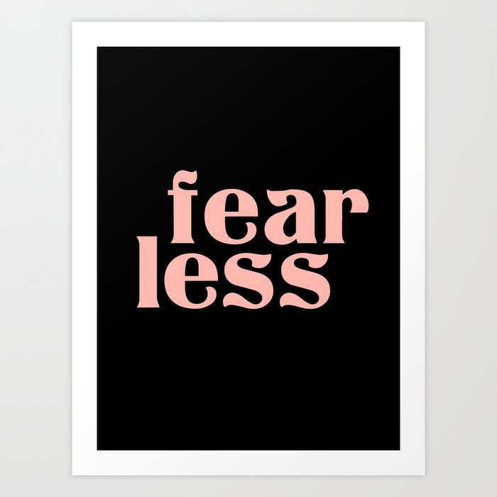 fear less Art Print