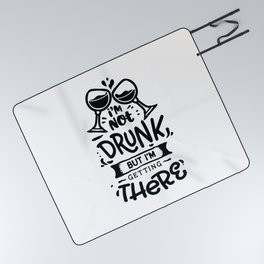 I'm not drunk but I'm getting there - Funny hand drawn quotes illustration. Funny humor. Life sayings. Picnic Blanket