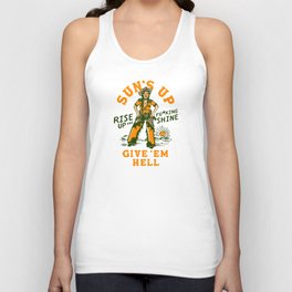 Sun's Up, Give 'Em Hell: Rise Up & Fucking Shine. Tank Top