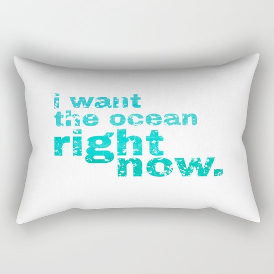 I WANT THE OCEAN - right now Rectangular Pillow