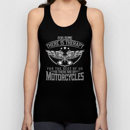 Biker For Some There Is Therapy For The Rest Of Us There Are Motorcycles Unisex Tank Top