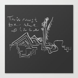 This Must Be the Place Canvas Print