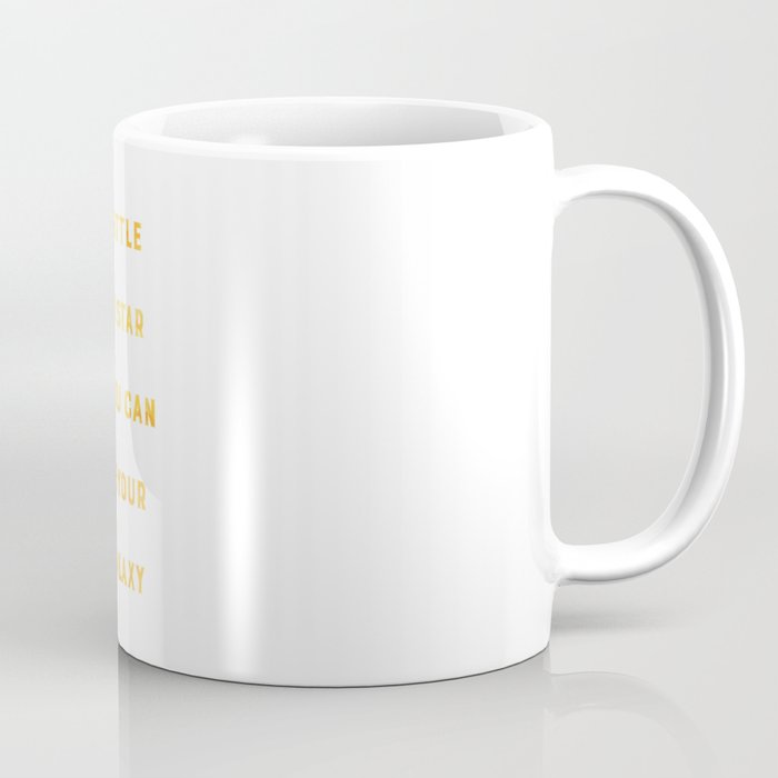 Why Settle with a Star When You Can Create Your Own Galaxy Original Gold Typography Print Coffee Mug