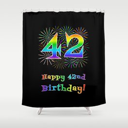 [ Thumbnail: 42nd Birthday - Fun Rainbow Spectrum Gradient Pattern Text, Bursting Fireworks Inspired Background Shower Curtain ]