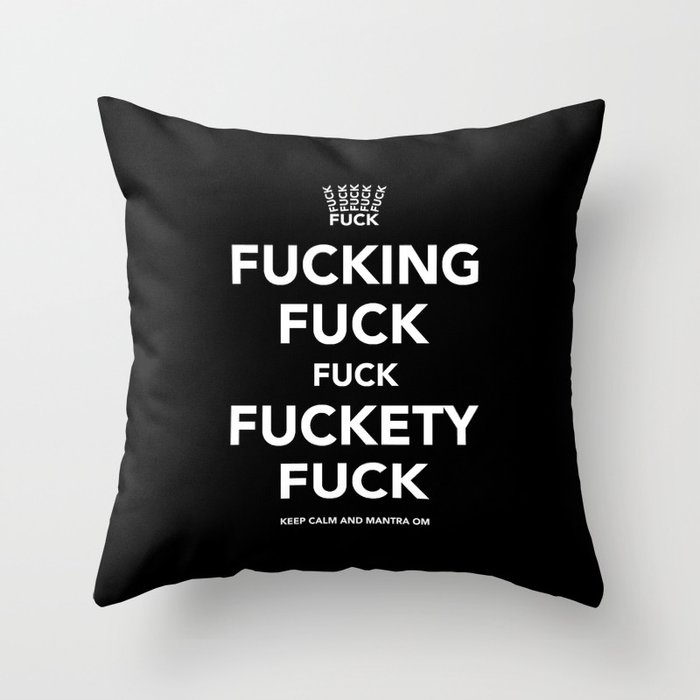 Fucking Fuck Fuck Fuckety Fuck Throw Pillow