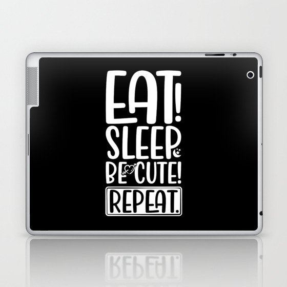 Eat Sleep Be Cute Repeat Laptop & iPad Skin