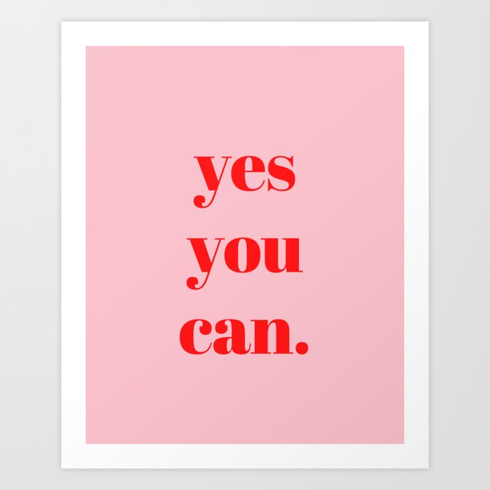 Yes, You Can Art Print