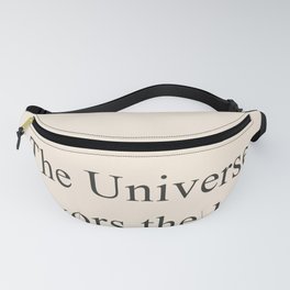 The universe favors the bold Fanny Pack