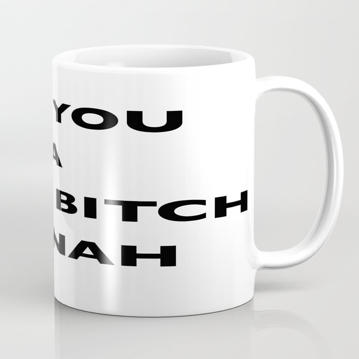 A Basic B*tch or Nah Coffee Mug