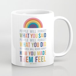 People Will Never Forget How You Made Them Feel Maya Angelou Quote Art Coffee Mug
