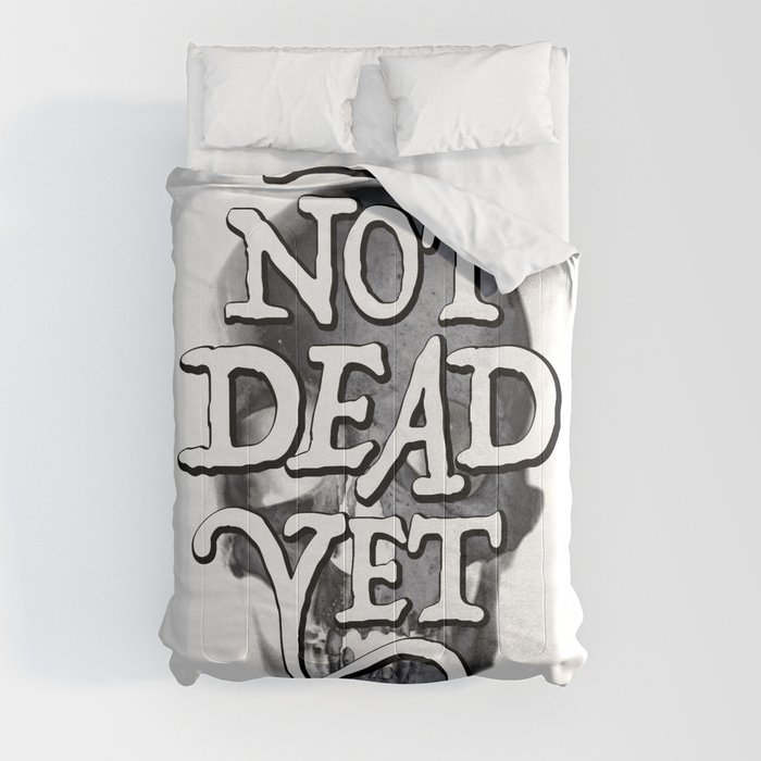 Not Dead Yet Comforter